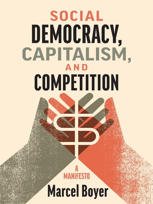 Title details for Social Democracy, Capitalism, and Competition by Marcel Boyer - Available